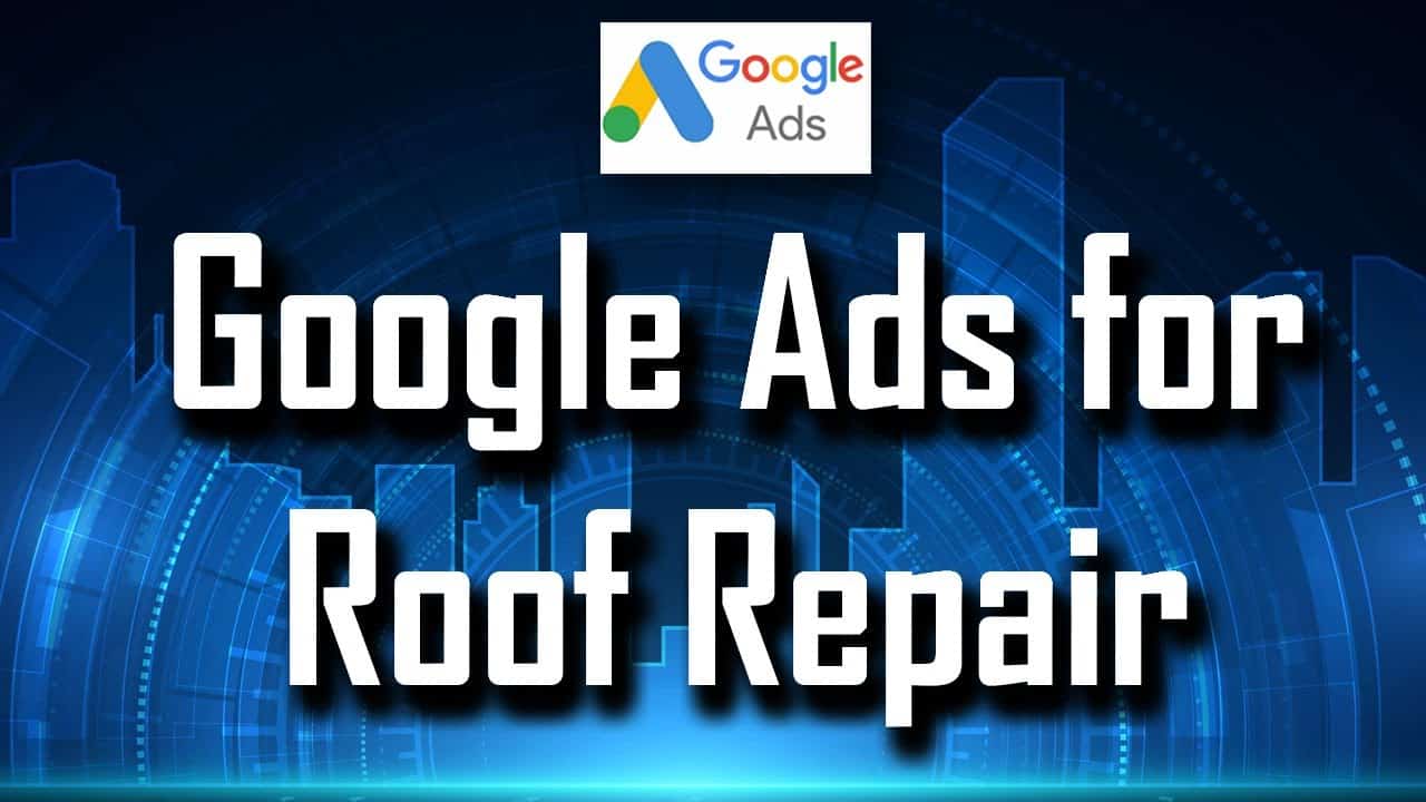 Google Ads for Roofer