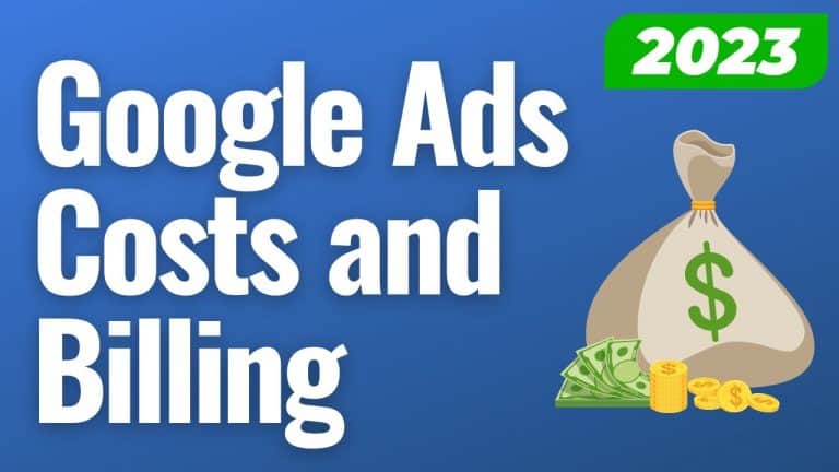 The Ultimate Guide to Google Ads Costs and Billing in 2023: How Much to Expect and Understanding Their Billing Process