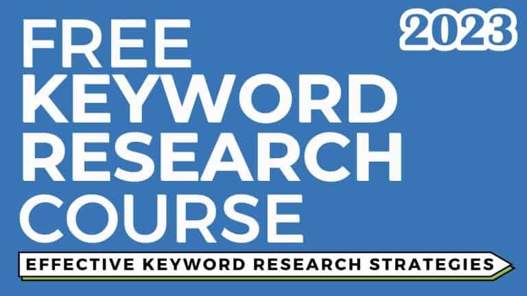 Master Keyword Research for SEO, Niche Websites, Google Ads and More with Our Comprehensive Free Course for 2023