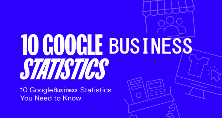 Top 10 Stats on Google My Business Usage