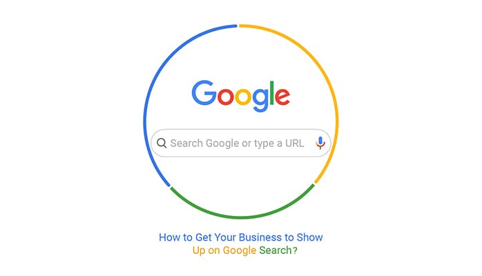 How to Get Your Business to Appear on Google